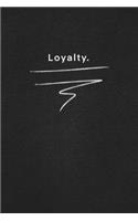 Loyalty.