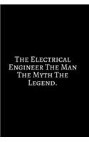 The Electrical Engineer The Man: Funny Engineer Good With Math Bad At Spelling Engineering, Journal. Computer Engineering Journal Planner Software Engineer: Network Developer Comput