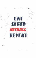 Eat Sleep netball Repeat