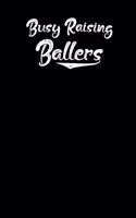 Busy Raising Ballers: Notebook Writing Journal 110 Pages of 6x9 in Ruled Lined Paper for Notes