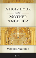 Holy Hour with Mother Angelica