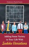 Adding Some Variety to Your Life with Sudoku Variations