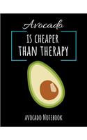 Avocado Is Cheaper Than Therapy: College Ruled Avocado Journal / Notebook / Notepad / Diary, Avocado Gifts Ideas, Perfect For School