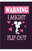 Warning I Might Flip Out