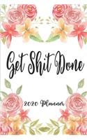 Get Shit Done 2020 Planner: 6x9 Weekly Planner Scheduler Organizer - Get Organized!