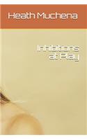 Inhibitions at Play