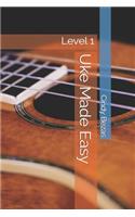 Uke Made Easy: Level 1(1 Uke Made Easy)
