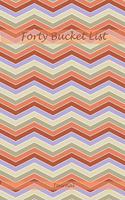 Forty Bucket List Journal: Creating Memories 40 Year Old Gifts - 40th Birthday Gift for Women and Men - Forty Birthday Gifts for Men Women and Coworkers - Memoir and To Do Jou