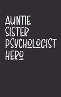 Aunt Sister Psychologist Hero: Aunt Journal, Diary, Notebook or Gift for Auntie