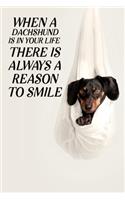 When a dachshund is in your life, there is always a reason to smile: Blank Lined Journal Notebook, 6" x 9", Dachshund journal, Dachshund notebook, Ruled, Writing Book, Notebook for Dachshund lovers, Dachshund day gift