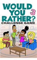 Would You Rather Challenge Game: Volume 3 - Funny, Silly, and Challenging Questions Gift Idea for Kids, Teens, Boys and Girls