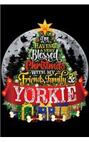 I'm having a very blessed christmas with my friends family yorkie: Yorkie Yorkshire Terrier Festive Christmas Spruce Tree Gift Journal/Notebook Blank Lined Ruled 6x9 100 Pages