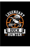 Legendary Duck Hunter: Blank Lined Journal 6x9 -Duck Hunter Birds Sport Hunting Gift
