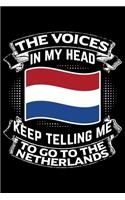 The Voices In My Head Keep Telling Me To Go To The NetherLands