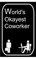 World's Okayest Coworker: 110-Page Blank Lined Journal Office Work Coworker Manager Gag Gift Idea