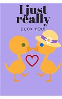 I Just Really Duck You!: Sweetest Day, Valentine's Day, Easter or Just Because Gift