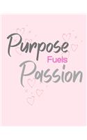 Purpose Fuels Passion: Notebook, Journal Gift, Diary, Doodle Gift or Notebook - 6 x 9 Compact Size- 100 Blank Lined Pages, Gift Present Birthday