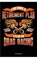 I Do Have A Retirement Plan I Plan On Drag Racing: Blank Lined Journal 6x9 - Drag Car Racing Notebook I Retirement Gift for Street Motorsports Lovers
