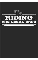 Riding - The legal drug