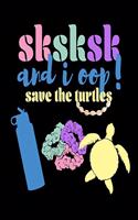 SKSKSK And I oop Save The Turtles
