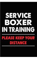 Service Boxer In Training Please Keep Your Distance: Boxer Training Log Book gifts. Best Dog Trainer Log Book gifts For Dog Lovers who loves Boxer. Cute Boxer Trainer Log Book Gifts is the perfect gift