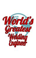 World's Greatest Welding Engineer: Awesome Welding Engineer Notebook, Journal Gift, Diary, Doodle Gift or Notebook - 6 x 9 Compact Size- 109 Blank Lined Pages