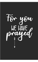 For You We Have Prayed