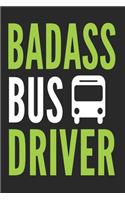 Badass Bus Driver: Dot Grid Journal, Bus Drivers Notebook (Size 6x9) with 120 Pages