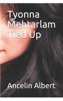 Tyonna Mehtarlam Tied Up