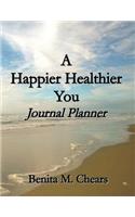 A Happier Healthier You: Journal Planner