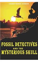 Fossil Detectives and the Mysterious Skull