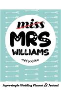 Miss Mrs Williams Super-Simple Wedding Planner & Journal: 52 Week Budget Wedding Planner to Keep You Organized from Engagement to the Big Day