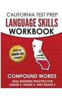 CALIFORNIA TEST PREP Language Skills Workbook Compound Words: Skill-Building Practice for Grade 3, Grade 4, and Grade 5