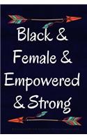 Black & Female & Empowered & Strong