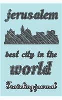 Jerusalem - Best City in the World - Traveling Journal: Travel Story Notebook to Note Every Trip to a Traveled City(52 My Travel Story)