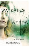 Watering Weeds