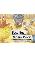 Buc Buc, Mama Duck!