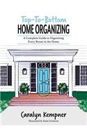Top-To-Bottom Home Organizing