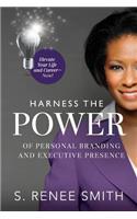 Harness the Power of Personal Branding and Executive Presence