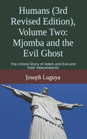 Humans (3rd Revised Edition), Volume Two: Mjomba and the Evil Ghost: The Untold Story of Adam and Eve and their Descendants