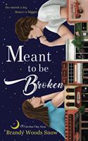 Meant To Be Broken