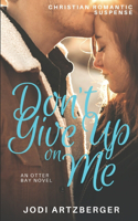 Don't Give Up on Me