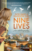 God Gave A Glasgow Girl Nine Lives: An Autobiography