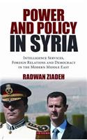 Power and Policy in Syria: Intelligence Services, Foreign Relations and Democracy in the Modern Middle East