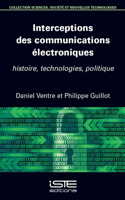 Interceptions des communications electroniques: histoire, technologies, politique