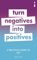A Practical Guide to NLP: Turn Negatives into Positives(Practical Guide Series)