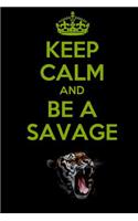 Keep Calm and Be a Savage: Notebook (Journal, Diary) 110 Pages