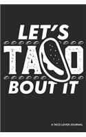 Let's Taco Bout It a Taco Lover Journal: Blank Lined Journal