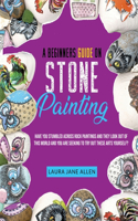 A Beginners Guide on Stone Painting