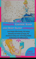 Hypnotic Gastric Band and Deep Sleep hypnosis: Lose Weight Effortlessly, Fall Asleep Instantly and wake up happy, Fix emotional eating and overeating, Guided Meditations and Affirmation